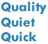 Quality Quiet Quick
